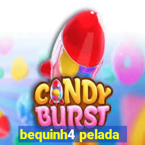 bequinh4 pelada